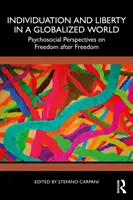 Indywiduacja i wolność w zglobalizowanym świecie: Psychospołeczne perspektywy wolności po wolności - Individuation and Liberty in a Globalized World: Psychosocial Perspectives on Freedom after Freedom