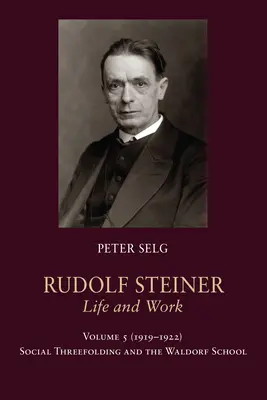 Rudolf Steiner, życie i praca: 1919-1922: Trzykrotny rozwój społeczny i szkoła waldorfska - Rudolf Steiner, Life and Work: 1919-1922: Social Threefolding and the Waldorf School