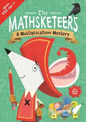 The Mathsketeers - Tajemnica mnożenia: A Key Stage 2 Home Learning Resourcevolume 4 - The Mathsketeers - A Multiplication Mystery: A Key Stage 2 Home Learning Resourcevolume 4