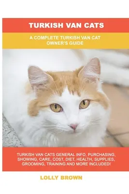 Koty tureckie van: Kompletny przewodnik dla właścicieli tureckich kotów van - Turkish Van Cats: A Complete Turkish Van Cat Owner's Guide