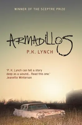 Armadillos: „P.K. Lynch potrafi opowiedzieć historię głęboką jak rana” Jeanette Winterson - Armadillos: 'P.K. Lynch Can Tell a Story Deep as a Wound' Jeanette Winterson