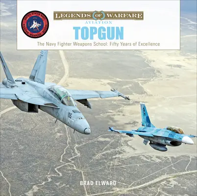 Topgun: Szkoła Broni Myśliwskiej Marynarki Wojennej USA: Pięćdziesiąt lat doskonałości - Topgun: The US Navy Fighter Weapons School: Fifty Years of Excellence