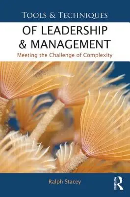 Narzędzia i techniki przywództwa i zarządzania: Sprostać wyzwaniu złożoności - Tools and Techniques of Leadership and Management: Meeting the Challenge of Complexity