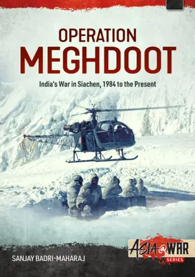 Operacja Meghdoot: Indyjska wojna w Siachen - 1984 do dziś - Operation Meghdoot: India's War in Siachen - 1984 to Present