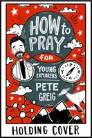 Jak się modlić: Przewodnik dla młodych odkrywców - How to Pray: A Guide for Young Explorers