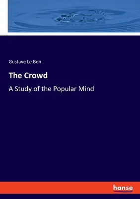 The Crowd: Studium popularnego umysłu - The Crowd: A Study of the Popular Mind