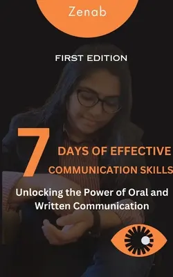 7 dni umiejętności skutecznej komunikacji: Odblokowanie mocy komunikacji ustnej i pisemnej - 7 Days of Effective Communication Skills: Unlocking the Power of Oral and Written Communication