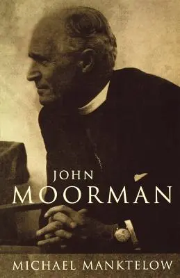John Moorman: anglikanin, franciszkanin i niezależny - John Moorman: Anglican, Franciscan and Independent