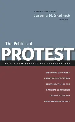 Polityka protestu: Grupa zadaniowa ds. brutalnych aspektów protestów i konfrontacji Narodowej Komisji ds. Przyczyn i Zapobiegania - The Politics of Protest: Task Force on Violent Aspects of Protest and Confrontation of the National Commission on the Causes and Prevention of