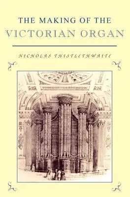 Tworzenie wiktoriańskich organów - The Making of the Victorian Organ