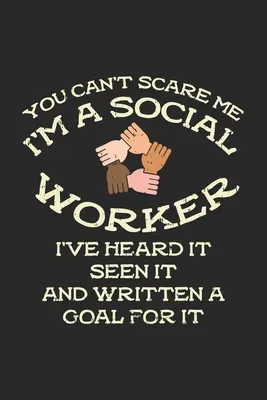 Nie możesz mnie przestraszyć, jestem pracownikiem socjalnym: 120 stron I 6x9 I Karo - You Can't Scare Me I'm A Social Worker: 120 Pages I 6x9 I Karo