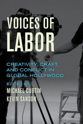 Głosy pracy: Kreatywność, rzemiosło i konflikty w globalnym Hollywood - Voices of Labor: Creativity, Craft, and Conflict in Global Hollywood