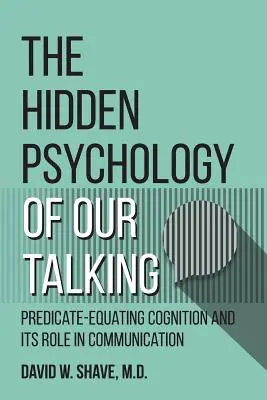 Ukryta psychologia naszego mówienia: Poznawanie przez przewidywanie i jego rola w komunikacji - The Hidden Psychology of Our Talking: Predicate-Equating Cognition and its Role in Communication