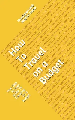 Jak podróżować z ograniczonym budżetem: Przewodnik krok po kroku, jak podróżować z ograniczonym budżetem - How To Travel On a Budget: Your Step By Step Guide To Traveling On a Budget