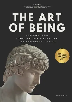 Sztuka bycia: Lekcje stoicyzmu i minimalizmu dla celowego życia - The Art of Being: Lessons from Stoicism and Minimalism for Purposeful Living