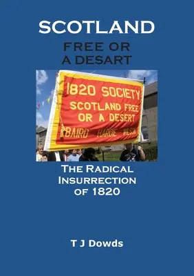 Scotland Free or a Desart: Powstanie radykałów w 1820 r. - Scotland Free or a Desart: The Radical Insurrection of 1820