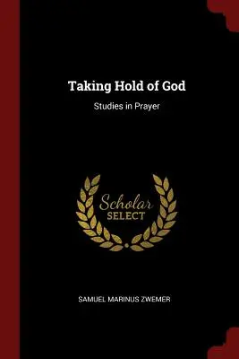 Chwytając Boga: Studia nad modlitwą - Taking Hold of God: Studies in Prayer