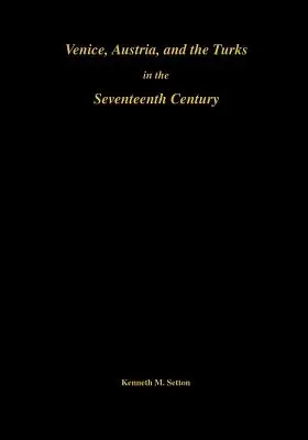 Wenecja, Austria i Turcy w XVII wieku: Pamiętniki, Amerykańskie Towarzystwo Filozoficzne (tom 192) - Venice, Austria, and the Turks in the 17th Century: Memoirs, American Philosophical Society (Vol. 192)