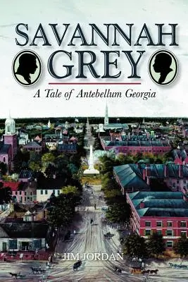 Savannah Grey: Opowieść o starożytnej Georgii - Savannah Grey: A Tale of Antebellum Georgia