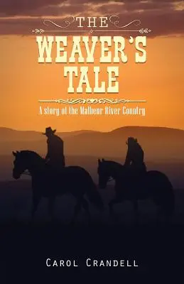 Opowieść tkaczki: Opowieść z krainy rzeki Malheur - The Weaver's Tale: A Story of the Malheur River Country