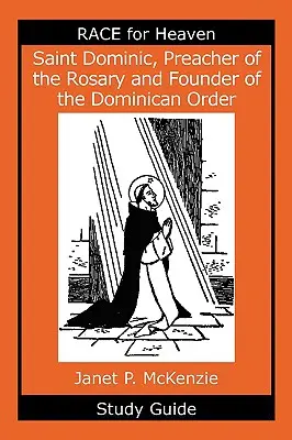 Święty Dominik, głosiciel różańca i założyciel zakonu dominikanów Przewodnik do studium - Saint Dominic, Preacher of the Rosary and Founder of the Dominican Order Study Guide