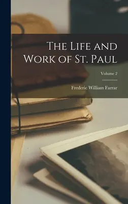 Życie i dzieło świętego Pawła; tom 2 - The Life and Work of St. Paul; Volume 2