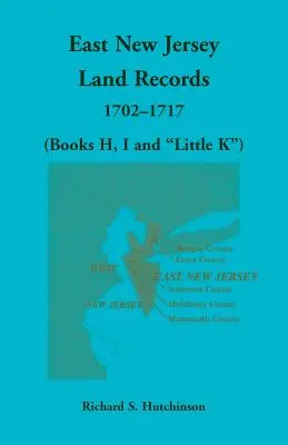 East New Jersey Land Records, 1702-1717 (książki H, I i Little K „) ” - East New Jersey Land Records, 1702-1717 (Books H, I and Little K