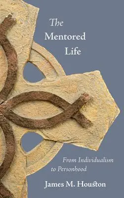 Życie mentorskie: Od indywidualizmu do osobowości - The Mentored Life: From Individualism to Personhood