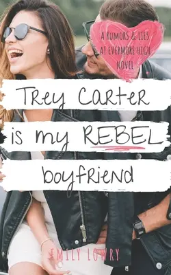 Trey Carter is My Rebel Boyfriend: Słodki romans YA - Trey Carter is My Rebel Boyfriend: A Sweet YA Romance