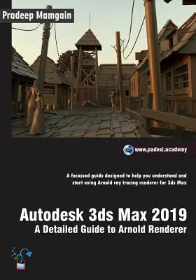 Autodesk 3ds Max 2019: Szczegółowy przewodnik po programie Arnold Renderer - Autodesk 3ds Max 2019: A Detailed Guide to Arnold Renderer