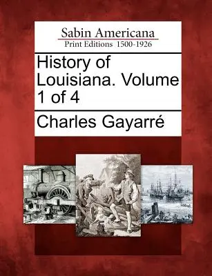 Historia Luizjany. Tom 1 z 4 - History of Louisiana. Volume 1 of 4