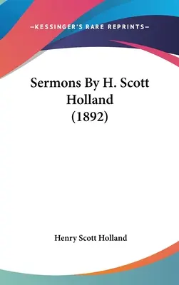 Kazania H. Scotta Hollanda (1892) - Sermons By H. Scott Holland (1892)