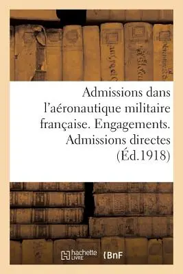 Wstęp do l'Aronautique Militaire Franaise. Engagements. Admissions Directes - Admissions Dans l'Aronautique Militaire Franaise. Engagements. Admissions Directes