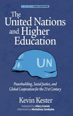 Organizacja Narodów Zjednoczonych i szkolnictwo wyższe: Budowanie pokoju, sprawiedliwość społeczna i globalna współpraca w XXI wieku (hc) - The United Nations and Higher Education: Peacebuilding, Social Justice and Global Cooperation for the 21st Century (hc)