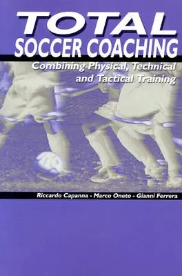 Total Soccer Coaching: Połączenie treningu fizycznego, technicznego i taktycznego - Total Soccer Coaching: Combining Physical, Technical and Tactical Training