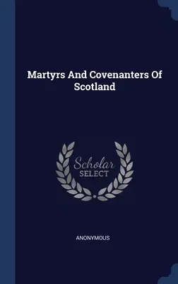 Męczennicy i sabatnicy Szkocji - Martyrs And Covenanters Of Scotland