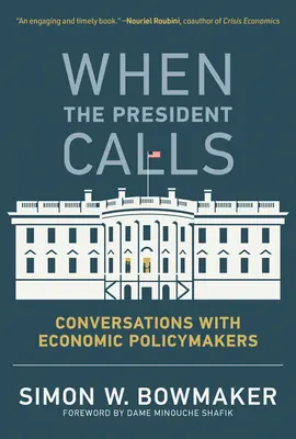 Kiedy dzwoni prezydent: Rozmowy z politykami gospodarczymi - When the President Calls: Conversations with Economic Policymakers