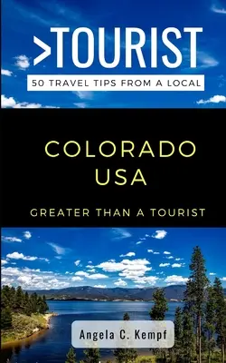 Greater Than a Tourist - Kolorado USA: 50 porad podróżniczych od miejscowych - Greater Than a Tourist-Colorado USA: 50 Travel Tips from a Local