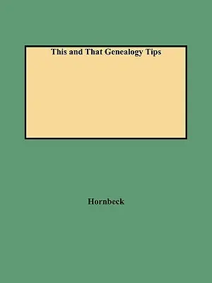 To i tamto - porady genealogiczne - This and That Genealogy Tips