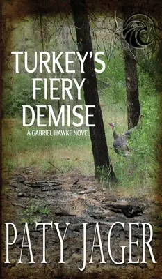 Ognisty upadek indyka: powieść Gabriela Hawke'a - Turkey's Fiery Demise: Gabriel Hawke Novel