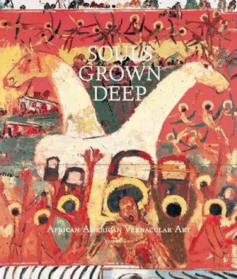 Souls Grown Deep Vol. 2: Afroamerykańska sztuka ludowa - Souls Grown Deep Vol. 2: African American Vernacular Art