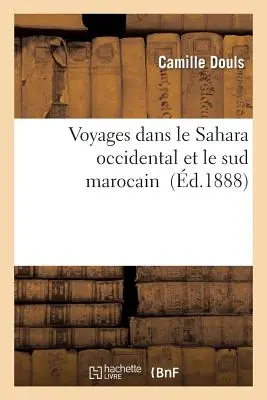 Podróże przez Saharę Zachodnią i Sud Marokański - Voyages Dans Le Sahara Occidental Et Le Sud Marocain