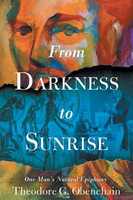 Od ciemności do wschodu słońca: Naturalne objawienie jednego człowieka - From Darkness to Sunrise: One Man's Natural Epiphany