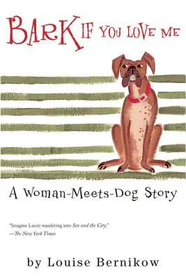 Szczeknij, jeśli mnie kochasz: historia kobiety i psa - Bark If You Love Me: A Woman-Meets-Dog Story