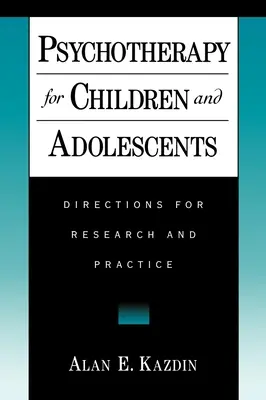 Psychoterapia dzieci i młodzieży: Kierunki badań i praktyki - Psychotherapy for Children and Adolescents: Directions for Research and Practice