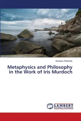 Metafizyka i filozofia w twórczości Iris Murdoch - Metaphysics and Philosophy in the Work of Iris Murdoch