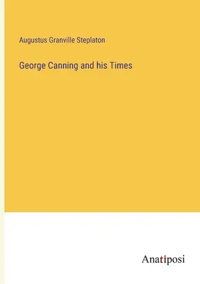George Canning i jego czasy - George Canning and his Times