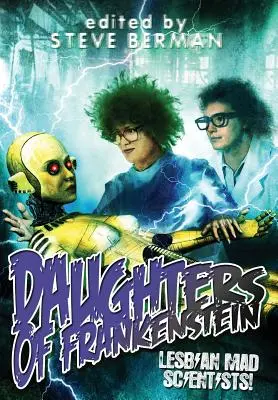 Córki Frankensteina: Lesbijskie szalone naukowczynie! - Daughters of Frankenstein: Lesbian Mad Scientists!