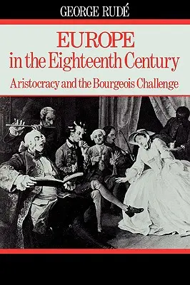 Europa w XVIII wieku: Arystokracja i burżuazyjne wyzwanie - Europe in the 18th Century: Aristocracy and the Bourgeois Challenge