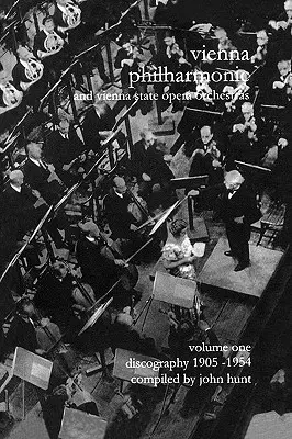 Wiener Philharmoniker 1 - Orkiestry Filharmonii Wiedeńskiej i Opery Wiedeńskiej. Discography Part 1 1905-1954. [2000]. - Wiener Philharmoniker 1 - Vienna Philharmonic and Vienna State Opera Orchestras. Discography Part 1 1905-1954. [2000].